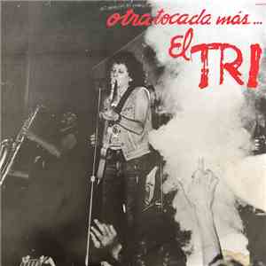 El Tri - Otra Tocada Mas