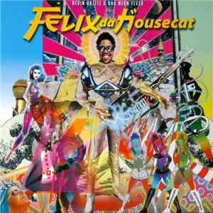 Felix Da Housecat - Devin Dazzle & The Neon Fever