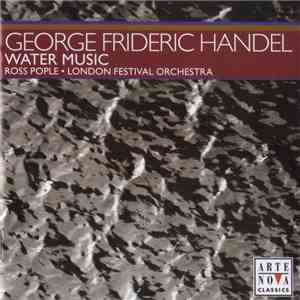 George Frideric Handel, London Festival Orchestra, Ross Pople - Water Music