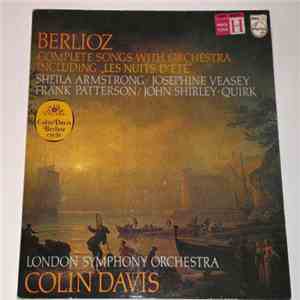 Hector Berlioz, Sir Colin Davis, The London Symphony Orchestra - Complete Songs With Orchestra Including "Les Nuits D'Ete"
