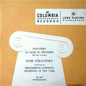 Igor Stravinsky / Philharmonic-Symphony Orchestra Of New York - Le Sacre Du Printemps (The Rite Of Spring)