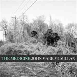 John Mark McMillan - The Medicine