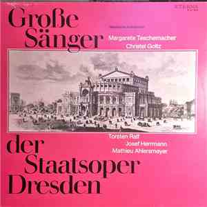 Margarete Teschemacher, Christel Goltz, Torsten Ralf, Josef Herrmann, Mathieu Ahlersmeyer - Große Sänger Der Staatsoper Dresden