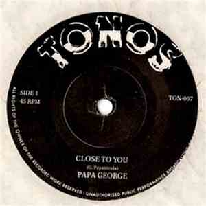 Papa George  - Close To You