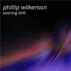 Phillip Wilkerson - Evening Drift (Extended Mix)