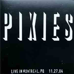 Pixies - Live In Montreal PQ 11.27.04