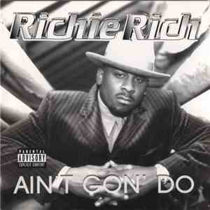 Richie Rich  - Ain't Gon Do