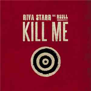 Riva Starr Feat. Rssll - Kill Me