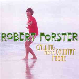 Robert Forster - Calling From A Country Phone