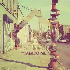 She's The Queen - Talk To Me