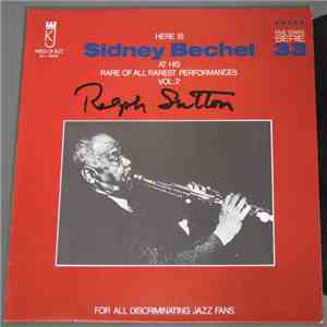 Sidney Bechet - Here Is Sidney Bechet At His Rare Of All Rarest Performances Vol. 2