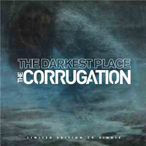 The Corrugation - The Darkest Place