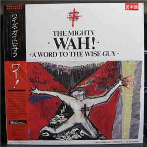 The Mighty Wah! With Ark Angels - A Word To The Wise Guy