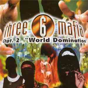 Three 6 Mafia - Chpt. 2: "World Domination"