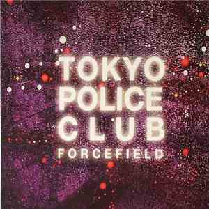 Tokyo Police Club - Forcefield