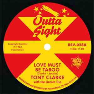 Tony Clarke  With The Lincoln Trio / Willie West With Raymond & The Kings - Love Must Be Taboo / Willie Knows How