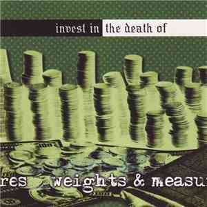 Weights & Measures - Invest In The Death Of