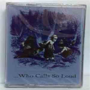 ...Who Calls So Loud - Discography