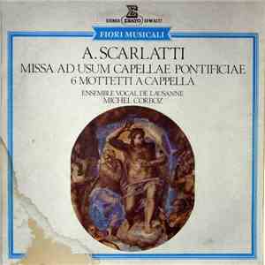 A. Scarlatti, Ensemble Vocal De Lausanne, Michel Corboz - Missa Ad Usum Cappellae Pontificiae, 6 Mottetti A Cappella