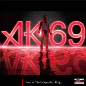 AK-69 - Road To The Independent King