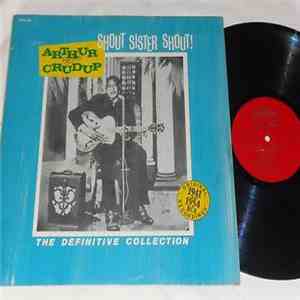 Arthur "Big Boy" Crudup - Shout Sister Shout! The Definitive Collection