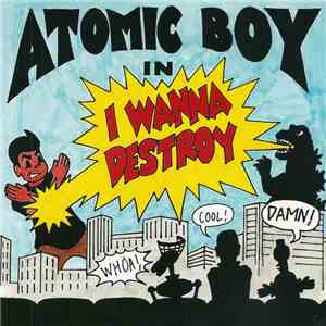 Atomic Boy - I Wanna Destroy