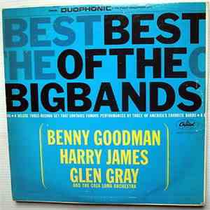 Benny Goodman, Harry James , Glen Gray And The Great Casa Loma Band - The Best Of The Big Bands