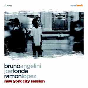 Bruno Angelini, Joe Fonda, Ramon Lopez - New York City Session