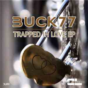 Buck77 - Trapped in Love