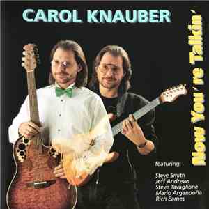 Carol Knauber Featuring: Steve Smith , Jeff Andrews, Steve Tavaglione, Mario Argandona, Rich Eames - Now You're Talkin'
