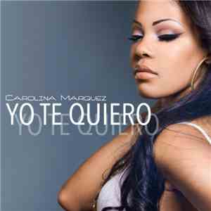 Carolina Marquez - Yo Te Quiero