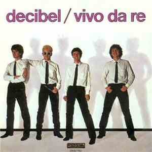 Decibel  - Decibel / Vivo Da Re