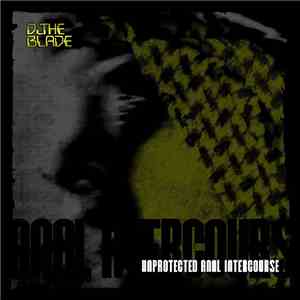 DJ The Blade - Unprotected Anal Intercourse