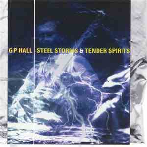 G P HALL - Steel Storms & Tender Spirits