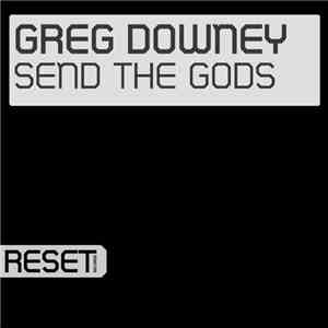 Greg Downey - Send The Gods