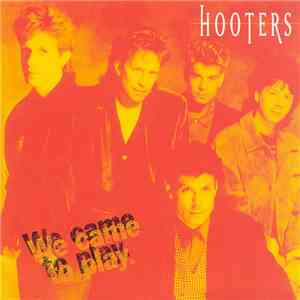 Hooters - We Came To Play