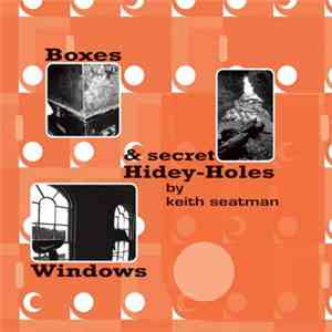Keith Seatman - Boxes Windows & Secret Hidey - Holes