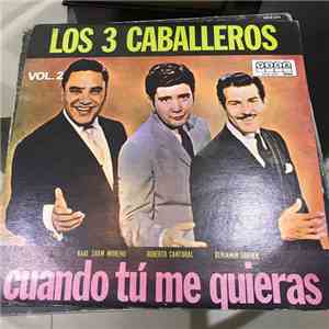 Los Tres Caballeros - Cuando Tú Me Quieras. Vol. 2