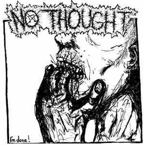 No Thought - I'm Done