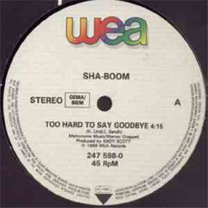 Sha-Boom - Too Hard To Say Goodbye