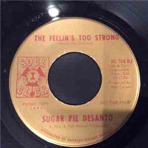 Sugar Pie DeSanto - The Feelin's Too Strong / Be Happy
