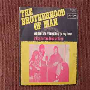 The Brotherhood Of Man - Where Are You Going To My Love / Living In The Land Of Love