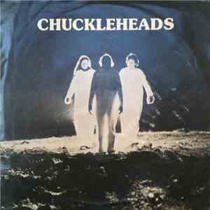 The Chuckleheads - We Are The Chuckleheads / I'm A Chucklehead