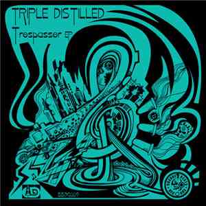 Triple Distilled - Trespasser