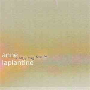 Anne Laplantine - A Little May Time Be