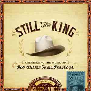 Asleep At The Wheel - Still The King: Celebrating The Music Of Bob Wills And His Texas Playboys