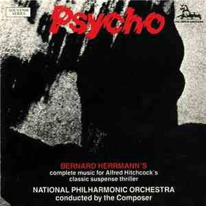 Bernard Herrmann, National Philharmonic Orchestra - Psycho (Complete Music For Alfred Hitchcock's Classic Suspense Thriller)