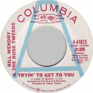 Bill Wendry & The Boss Tweeds - Trying' To Get To You