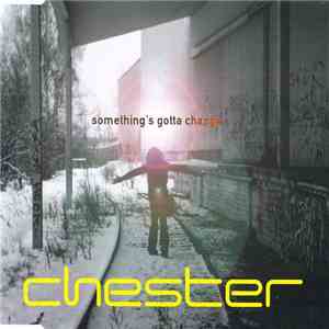 Chester  - Something's Gotta Change
