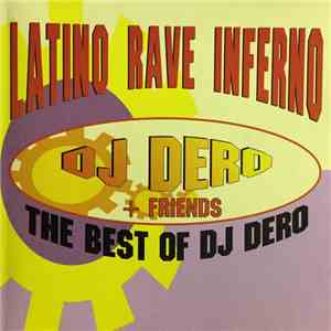 DJ Dero + Friends - The Best Of Dj Dero & Friends - Latino Rave Inferno